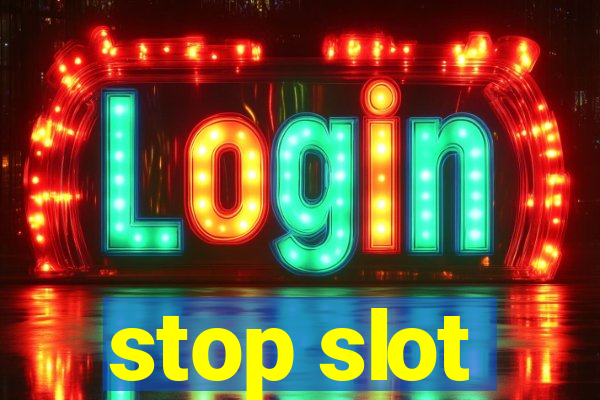 stop slot