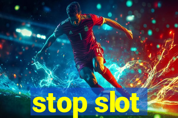 stop slot