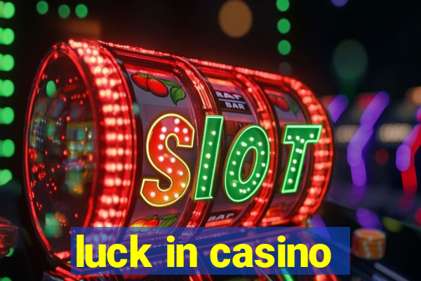 luck in casino