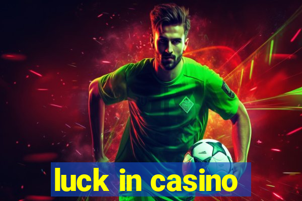 luck in casino