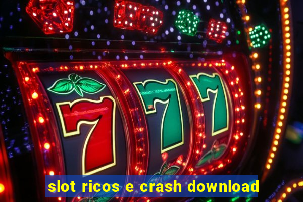 slot ricos e crash download