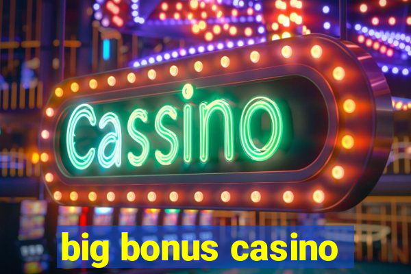 big bonus casino