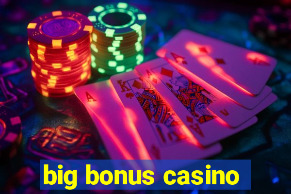 big bonus casino