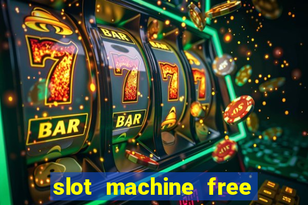 slot machine free slot machine