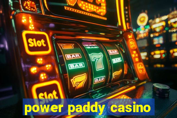 power paddy casino