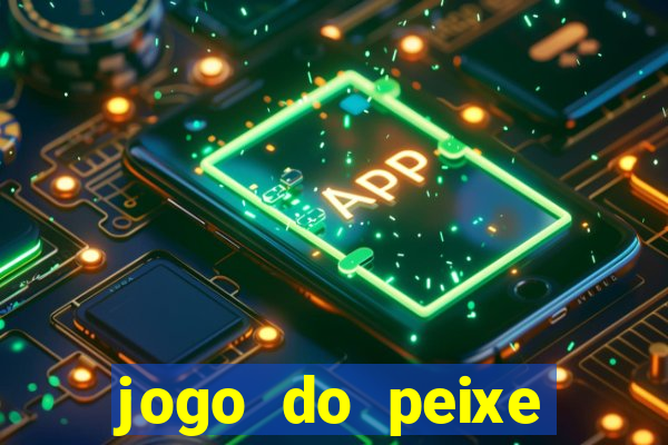 jogo do peixe ganhar dinheiro