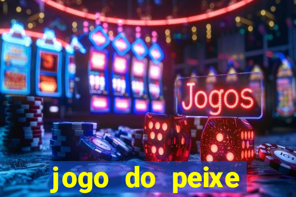 jogo do peixe ganhar dinheiro