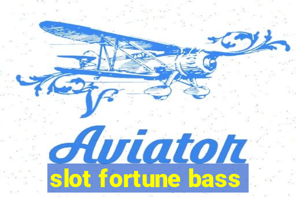 slot fortune bass