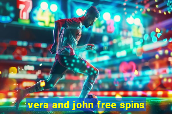 vera and john free spins