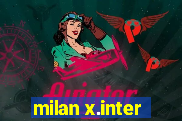 milan x.inter