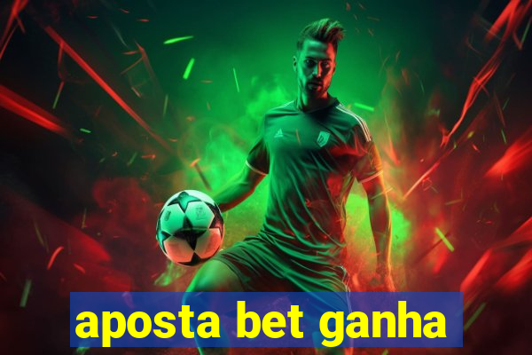 aposta bet ganha