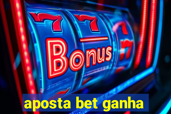 aposta bet ganha