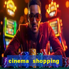 cinema shopping paralela preço