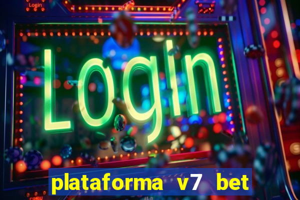 plataforma v7 bet paga mesmo