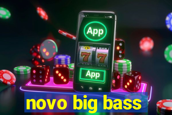 novo big bass