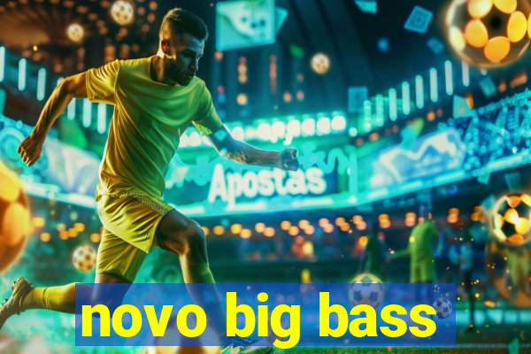 novo big bass