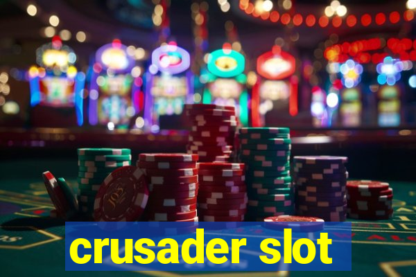 crusader slot