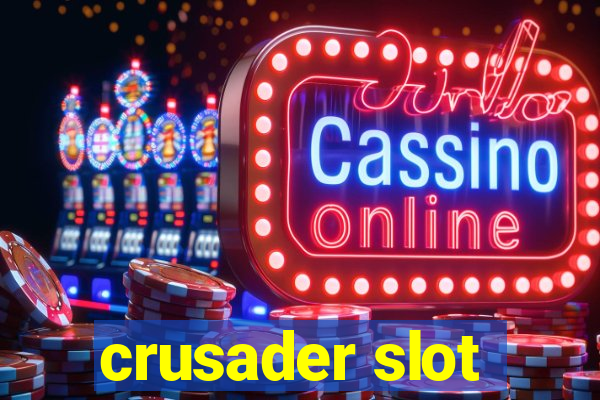 crusader slot