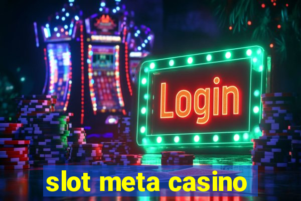 slot meta casino