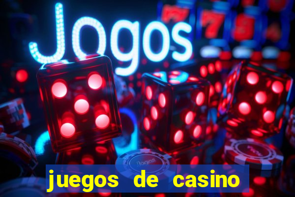 juegos de casino para ganar dinero