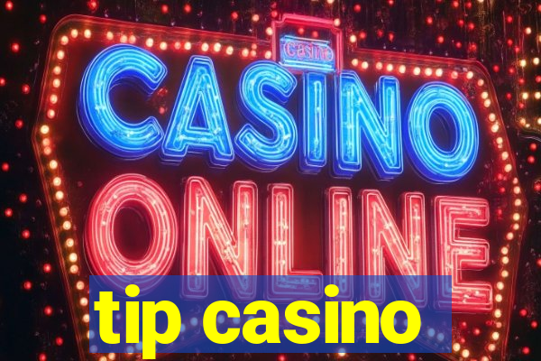 tip casino