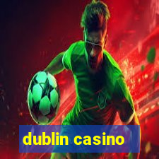 dublin casino