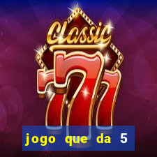 jogo que da 5 reais no cadastro