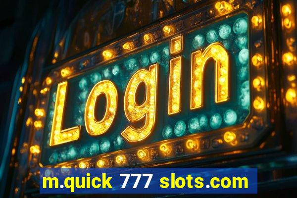 m.quick 777 slots.com