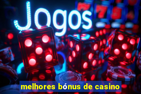 melhores bónus de casino