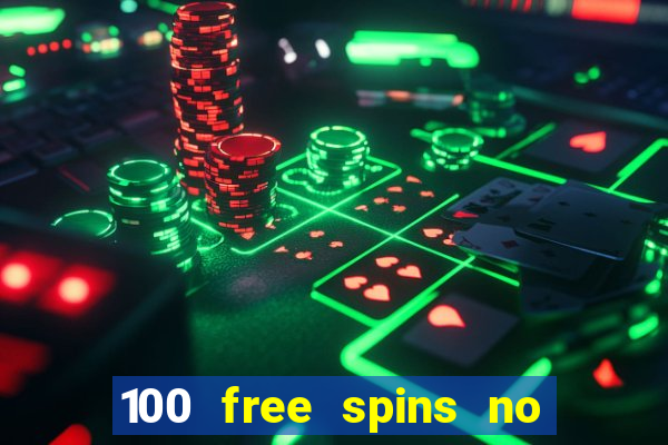 100 free spins no deposit casino