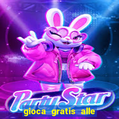 gioca gratis alle slot machine