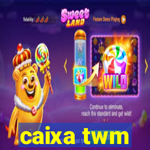 caixa twm