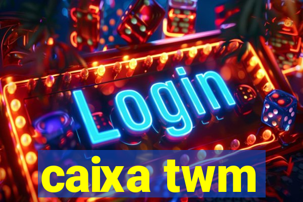 caixa twm