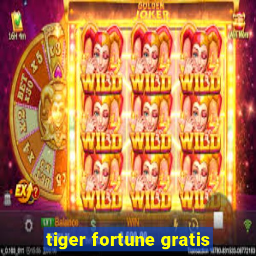 tiger fortune gratis