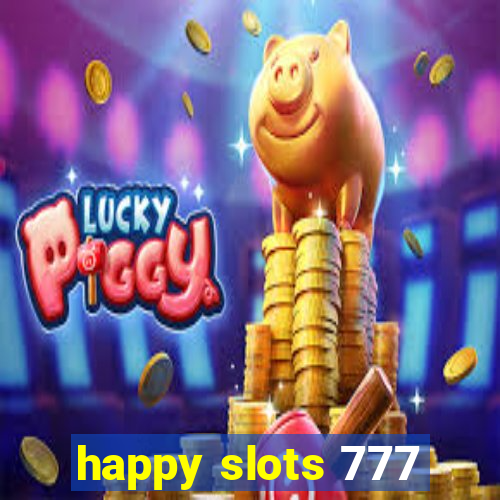 happy slots 777