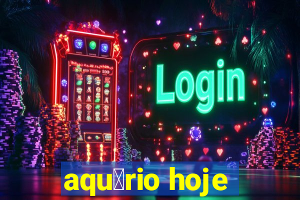 aqu谩rio hoje