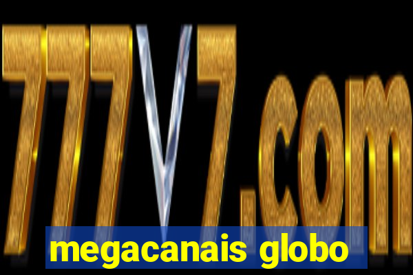 megacanais globo