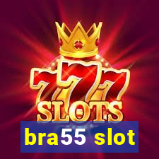 bra55 slot