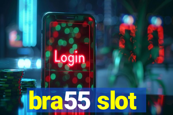 bra55 slot