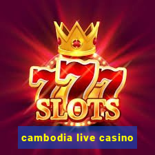 cambodia live casino