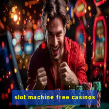 slot machine free casinos