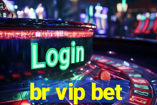 br vip bet