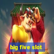 big five slot