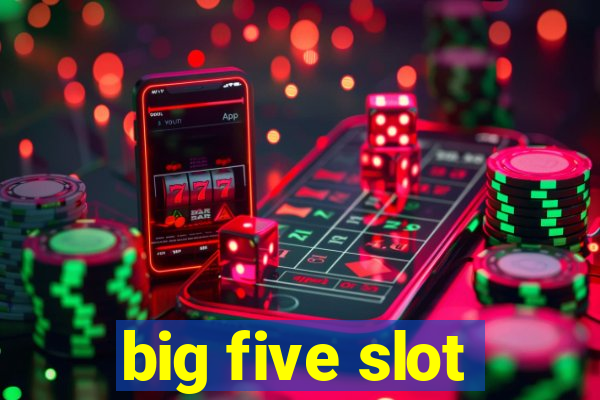 big five slot