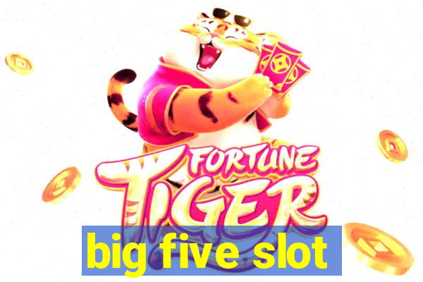 big five slot