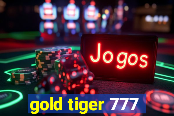 gold tiger 777