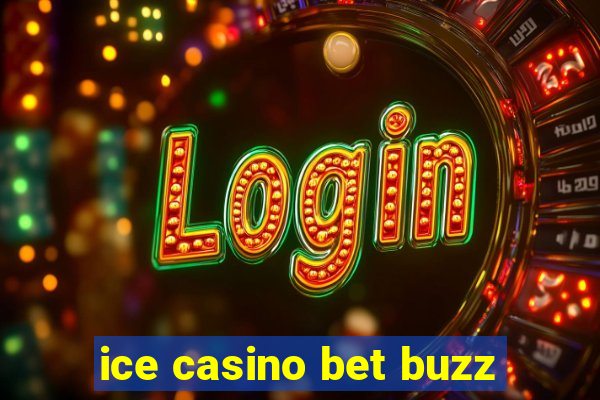 ice casino bet buzz