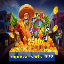 riqueza slots 777 paga mesmo