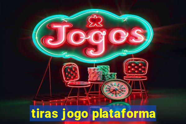 tiras jogo plataforma