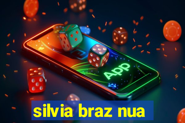 silvia braz nua